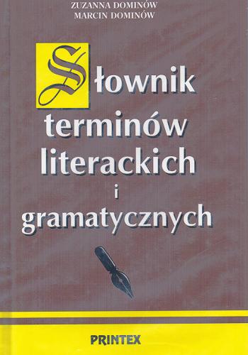Okładka książki Słownik terminów literackich i gramatycznych / Zuzanna Dominów ; Marcin Dominów.