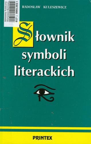 Okładka książki Słownik symboli literackich / oprac. Radosław Kuleszewicz.