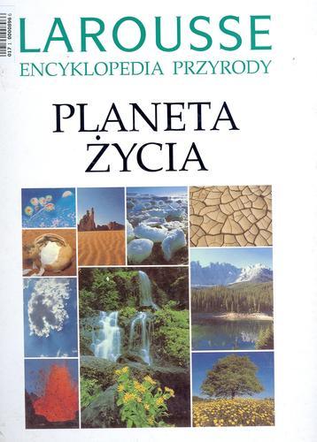 Okładka książki Larousse - encyklopedia przyrody : planeta życia