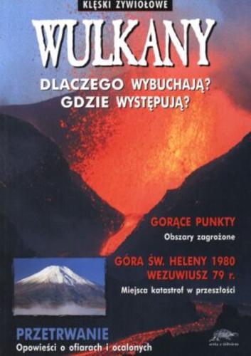 Okładka książki Wulkany / Philip Steele ; tł. Szarlotta Gutowska ; tł. Adrianna Wosiek.