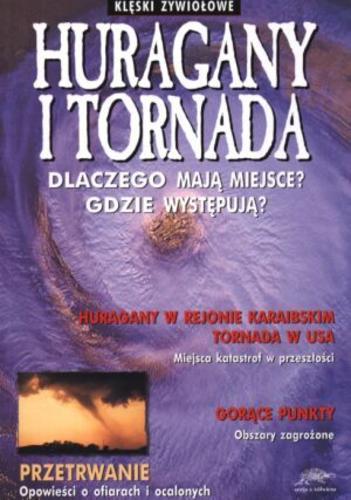 Okładka książki Huragany i tornada / Neil Morris ; tł. Szarlotta Gutowska ; tł. Adrianna Wasiek.