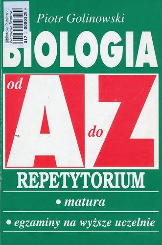 Okładka książki Biologia od A do Z : repetytorium : matura, egzaminy na wyższe uczelnie / Piotr Golinowski.