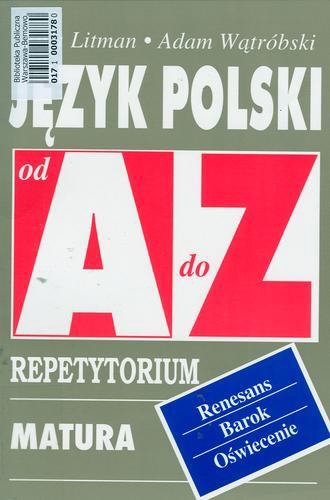 Okładka książki Język polski od A do Z : renesans, barok, oświecenie : repetytorium / Ewa Litman.