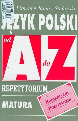 Okładka książki Język polski od A do Z : romantyzm, pozytywizm : repetytorium / Ewa Litman.