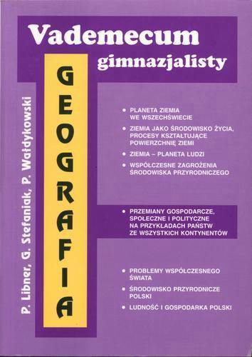 Okładka książki Vademekum gimnazjalisty : geografia / Paweł Libner ; Gerard Stefaniak ; Piotr Wałdykowski.