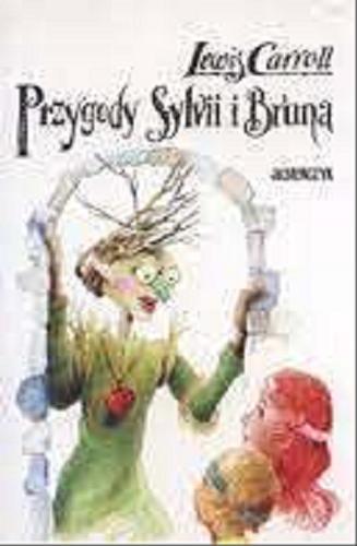 Okładka książki Przygody Sylvii i Bruna / Lewis Carroll ; przełożył, opracował i opatrzył posłowiem Maciej Słomczyński ; ilustracje Roman Kowalik.