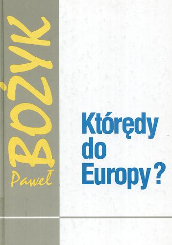 Okładka książki  Którędy do Europy ? : teoria i praktyka  4