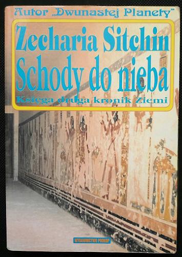 Okładka książki Schody do nieba : Księga druga kronik Ziemi / Sitchin Zecharia ; tłumaczył: Pisarski Marcin.