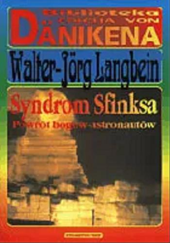 Okładka książki Syndrom Sfinksa : powrót bogów-astronautów / Walter-Jörg Langbein ; tłumaczenie Małgorzata Gawlik.