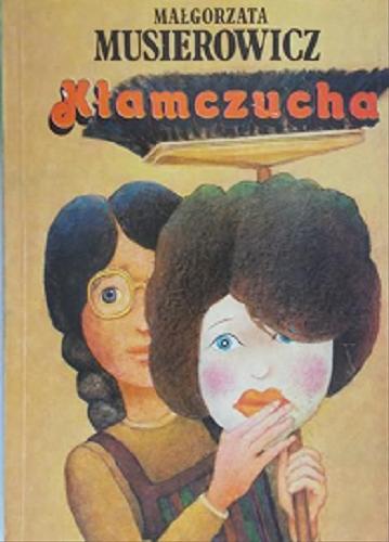 Okładka książki Kłamczucha / Małgorzata Musierowicz ; il. Małgorzata Musierowicz.