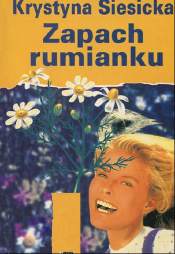 Okładka książki Zapach rumianku / Krystyna Siesicka.