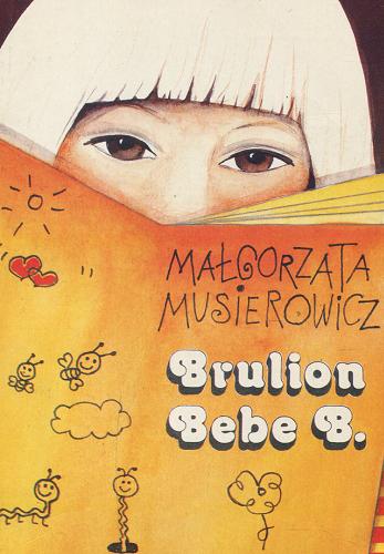 Okładka książki Brulion Bebe B. / Małgorzata Musierowicz ; il. M. Musierowicz.