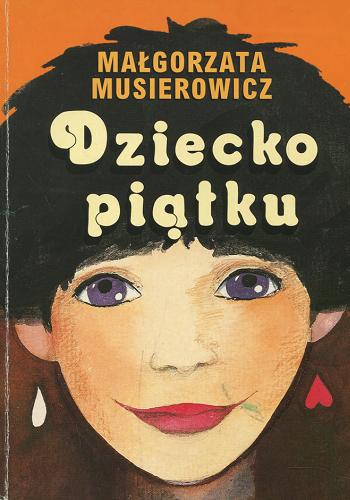Okładka książki Dziecko piątku / Małgorzata Musierowicz ; il. Małgorzata Musierowicz.