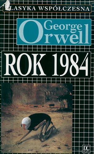 Okładka książki Rok 1984 [tysiąc dziewięćset osiemdziesiąty czwarty] / George Orwell ; tł. Tomasz Mirkowicz.