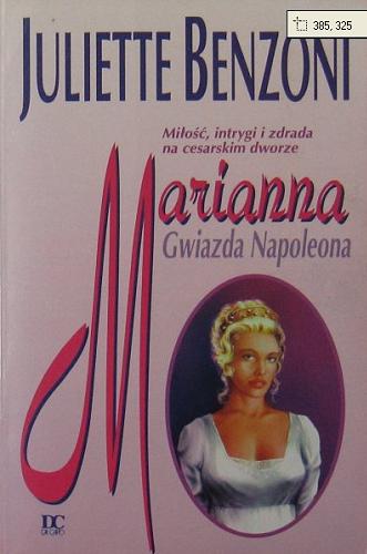 Okładka książki Marianna : gwiazda Napoleona / Juliette Benzoni ; przekład Joanna Kluza, Małgorzata Mysłowska, Leszek Porembski.