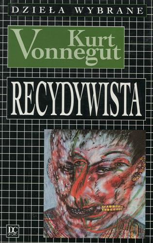 Okładka książki Recydywista / Kurt Vonnegut ; tł. Jolanta Kozak.