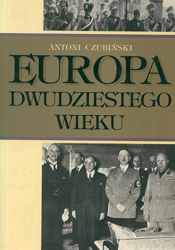 Okładka książki Europa dwudziestego wieku: zarys historii politycznej / Antoni Czubiński.