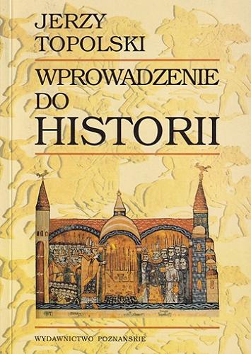 Okładka książki Wprowadzenie do historii / Jerzy Topolski.