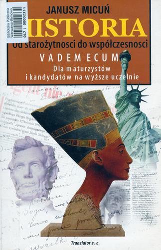 Okładka książki Historia : od starożytności do współczesności : vademecum. Dla maturzystów i kandydatów na wyższe uczelnie / Janusz Micuń.