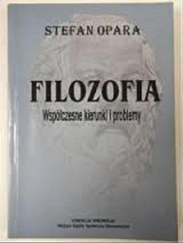 Okładka książki Filozofia : współczesne kierunki i problemy : podręcznik akademicki / Stefan Opara.
