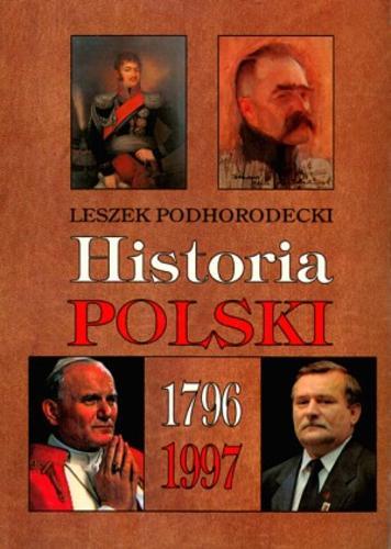 Okładka książki Historia Polski 1796-1996 / Leszek Podhorodecki.