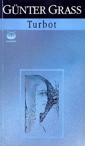 Okładka książki Turbot / Günter Grass ; przeł. [z niem.] Sławomir Błaut ; wstępem opatrzyła Maria Janion.