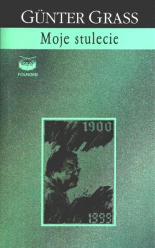 Okładka książki Moje stulecie / Günter Grass ; przeł. Sławomir Błaut.