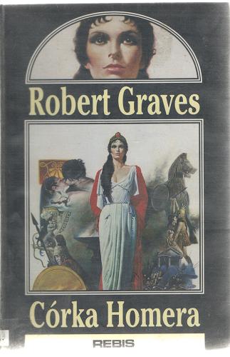 Okładka książki Córka Homera / Robert Graves ; tł. [z ang.] Wacław Niepokólczycki.