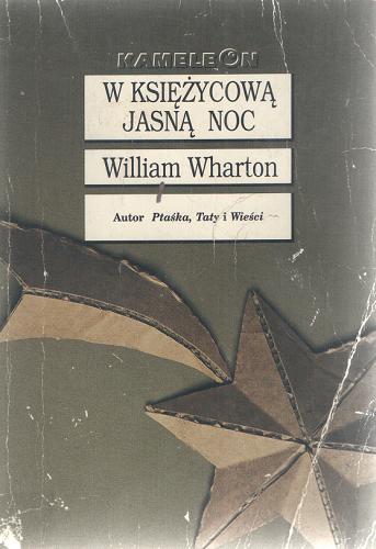 Okładka książki W księżycową jasną noc / William Wharton ; tłumaczenie Jolanta Kozak.