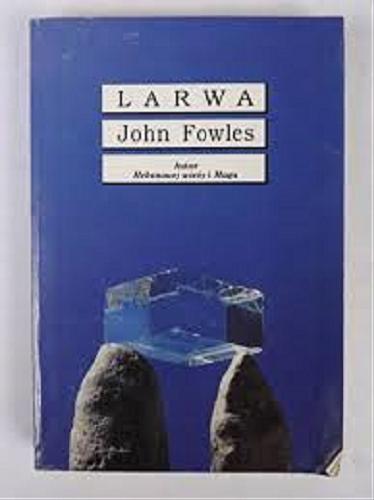 Okładka książki Larwa / John Fowles ; tł. Doleżał-Nowicka Irena.