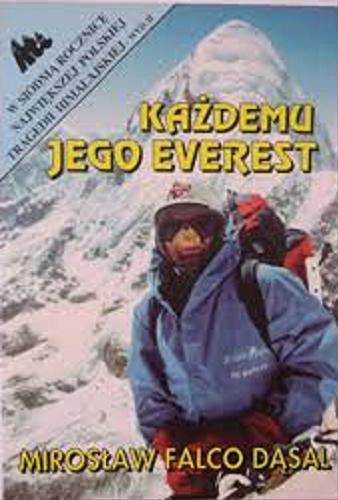 Okładka książki Każdemu jego Everest / Mirosław Falco-Dąsal. ; posłowie opracował Andrzej Marcisz.