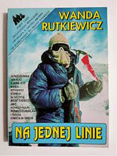Okładka książki Na jednej linie / Wanda Rutkiewicz ; współpraca autorska Ewa Matuszewska.