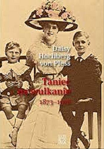 Okładka książki Taniec na wulkanie / Daisy Hochberg von Pless ; tł. Mariola Palcewicz.