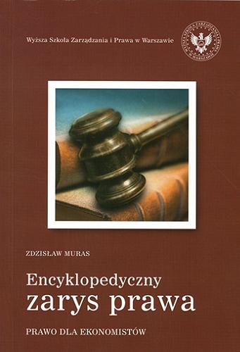 Okładka książki Encyklopedyczny zarys prawa : prawo dla ekonomistów / Zdzisław Muras ; Wyższa Szkoła Zarządzania i Prawa.