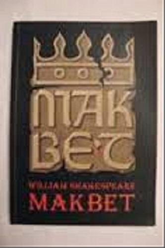 Okładka książki Makbet / William Shakespeare ; tł. Józef Paszkowski.