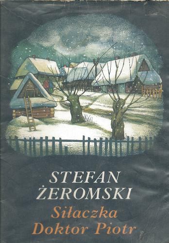 Okładka książki Siłaczka. Doktor Piotr / Stefan Żeromski ; il. Krystyna Gorecka-Wencel.