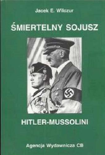 Okładka książki  Śmiertelny sojusz Hitler-Mussolini : niewola i zagłada jeńców włoskich w niemieckich obozach jenieckich na ziemiach polskich, wrzesień 1943-maj 1945  4