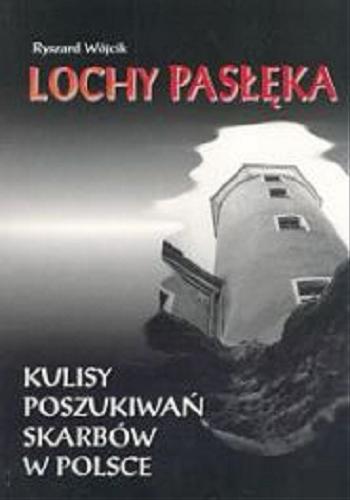Okładka książki Lochy Pasłęka :kulisy poszukiwań skarbów w Polsce / Ryszard Wójcik.
