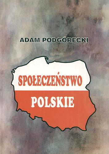 Okładka książki Społeczeństwo polskie / Adam Podgórecki ; przekład Zbigniew Pucek.