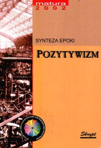 Okładka książki Pozytywizm : synteza epoki : szczegółowe opracowanie lektur / Maciej Chrzanowski.