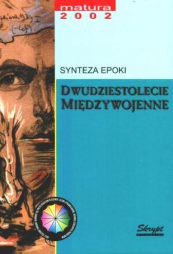 Okładka książki Dwudziestolecie międzywojenne : synteza epoki : szczegółowe opracowanie lektur / Maciej Chrzanowski.