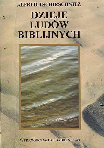 Okładka książki Dzieje ludów biblijnych / Alfred Tschirschnitz.