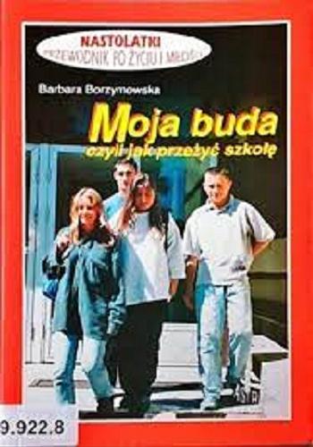 Okładka książki Moja buda czyli Jak przeżyć szkołę / Barbara Borzymowska.