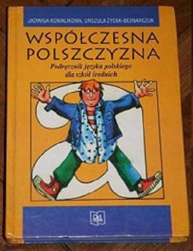Okładka książki Współczesna polszczyzna : podręcznik języka polskiego dla szkół średnich / Jadwiga Kowalikowa, Urszula Żydek-Bednarczuk.