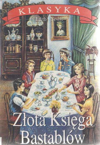 Okładka książki Złota Księga Bastablów / Edith Nesbit ; przekład Ewa Fiszer.