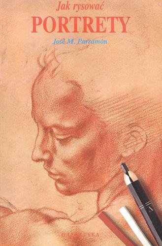 Okładka książki Jak rysować portrety / Jose M. Parramon ; tłum. Eleonora Karpuk.