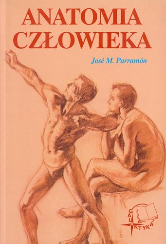 Okładka książki Anatomia człowieka / José M. Parramón ; [przekł. z jęz. ang. Anna Kwiatkowska].