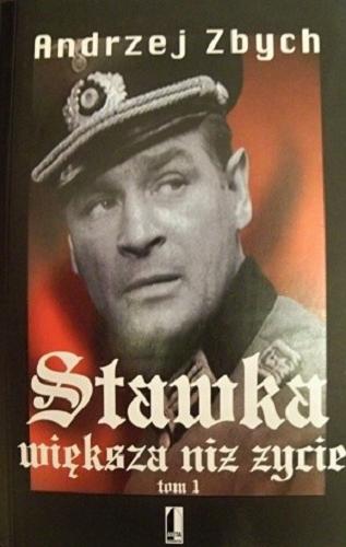 Okładka książki Stawka większa niż życie, tom 1 / Andrzej Zbych.