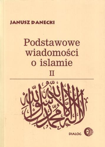 Okładka książki Podstawowe wiadomości o islamie. Tom 2 /  Janusz Danecki.