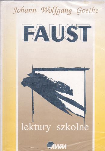 Okładka książki Faust / Johann Wolfgang von Goethe ; tł. Władysław Kościelski.